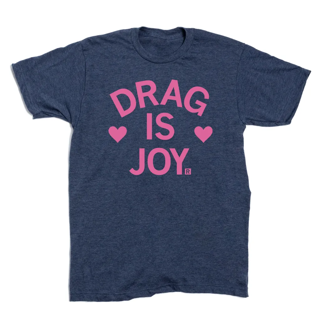 Drag Is Joy