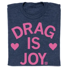 Drag Is Joy