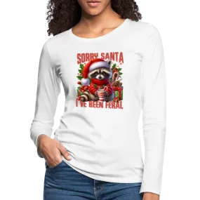 Sorry Santa I've Been Feral Women's Premium Long Sleeve T-Shirt