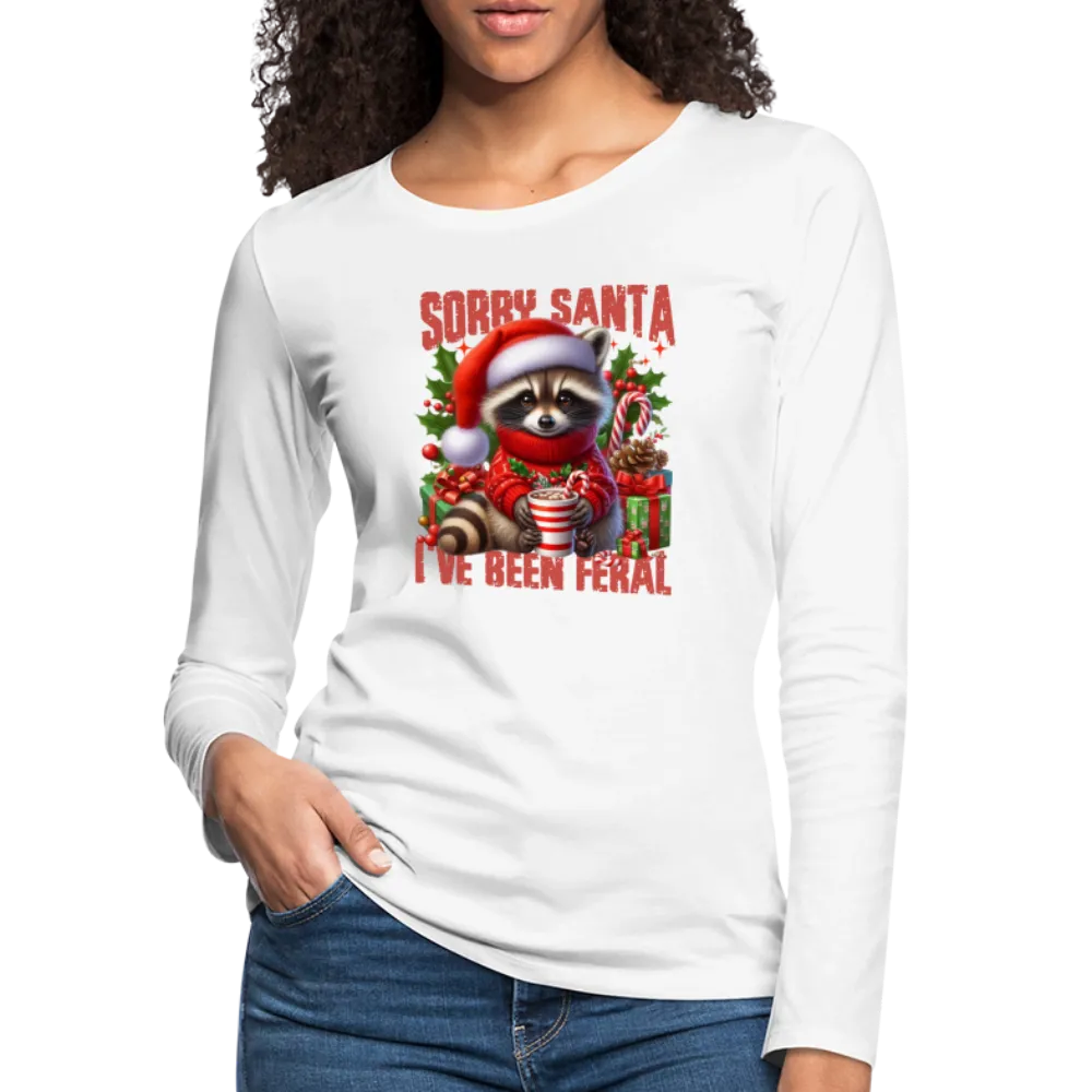 Sorry Santa I've Been Feral Women's Premium Long Sleeve T-Shirt