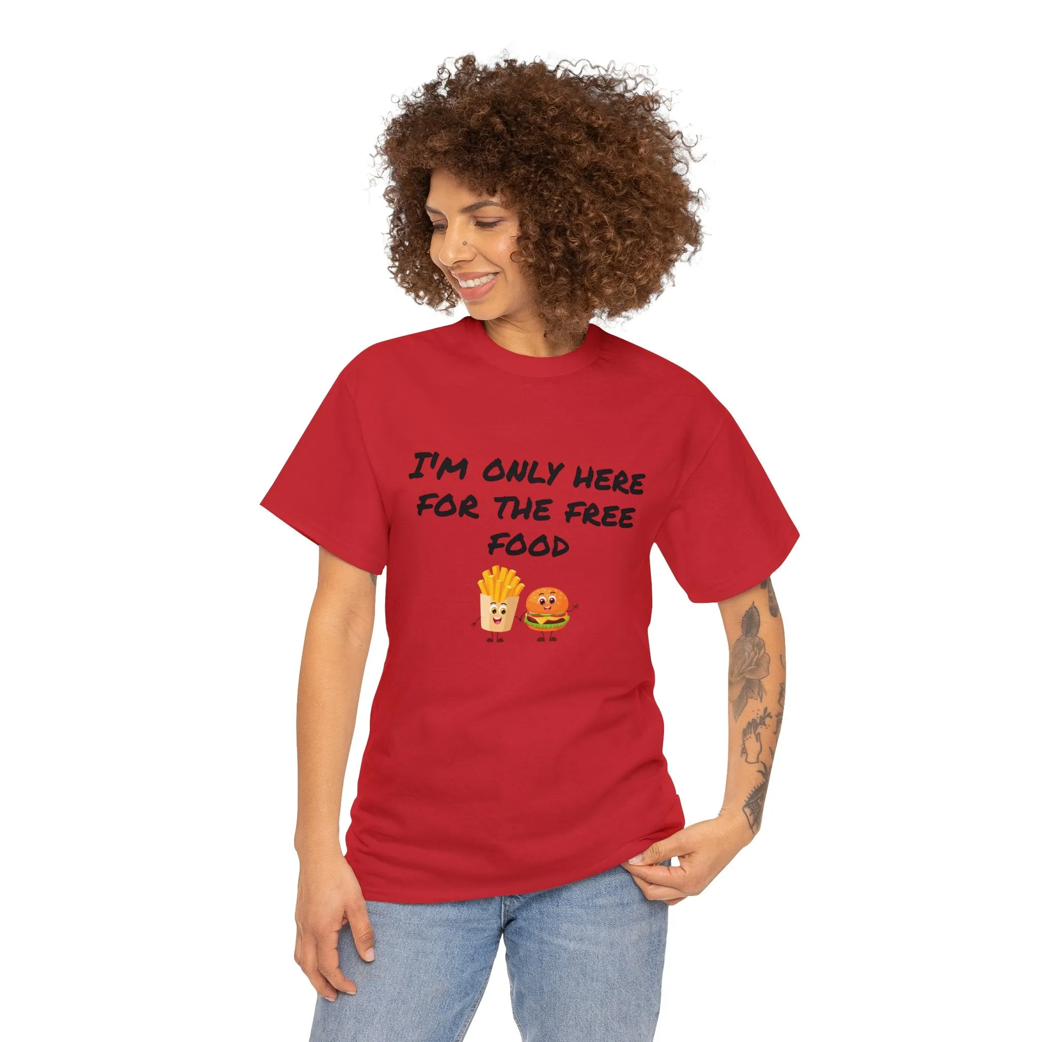 T-Shirt | Only Here For The Free Food |