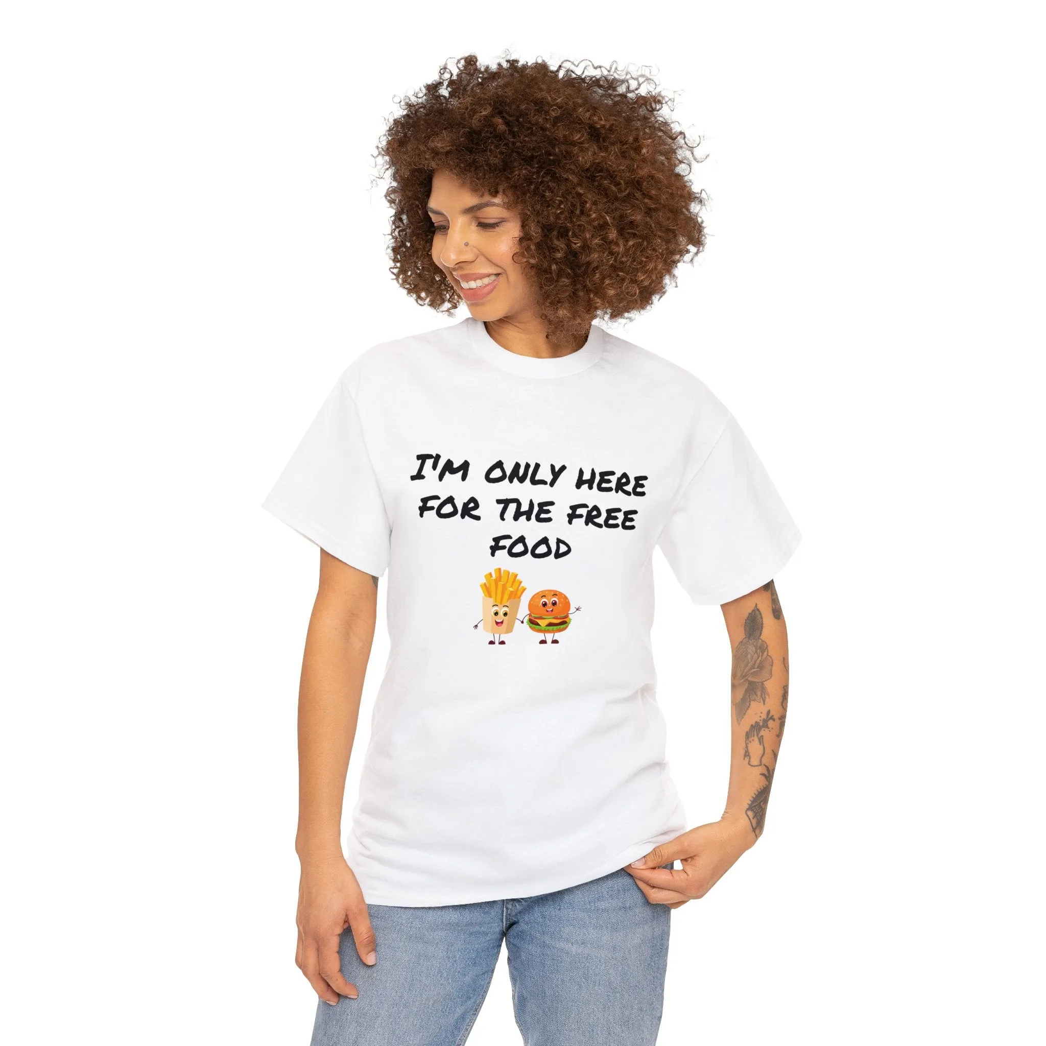 T-Shirt | Only Here For The Free Food |