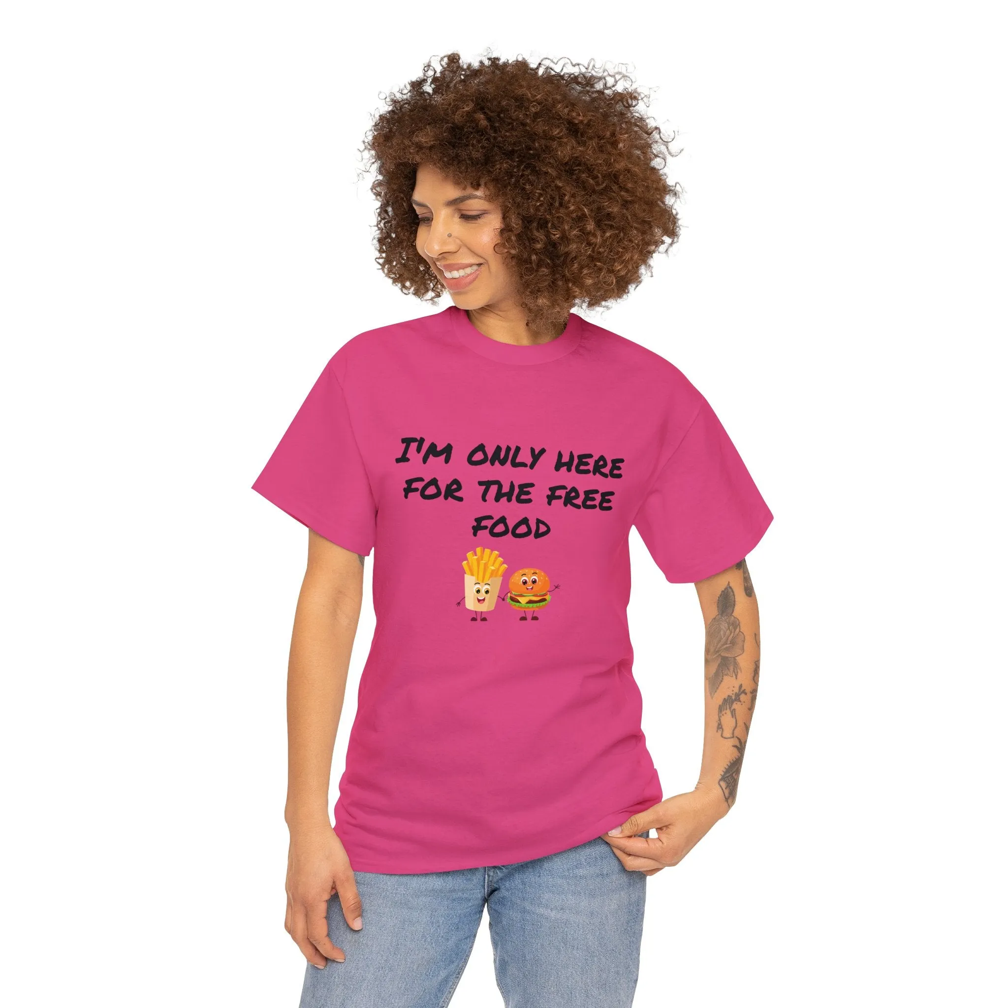 T-Shirt | Only Here For The Free Food |